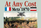 At Any Cost: Metz 1870 – A Day of Battle – Session 2, Part I – Ordres, contre-ordres et désordres